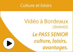 Bordeaux - Le PASS SENIOR, culture, loisirs, avantages...
