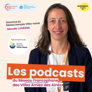 Présentation de Maude LUHERNE, directrice du Réseau français Villes-Santé, dans le cadre du partenar.