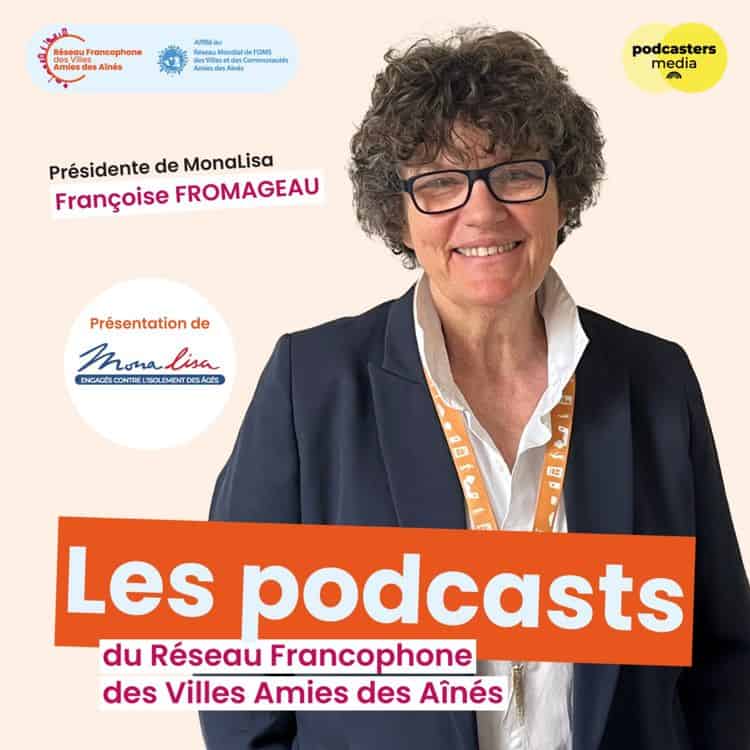 Présidente Monalisa, Françoise Fromageau, engagée pour les aînés, participe à un podcast sur les vil.
